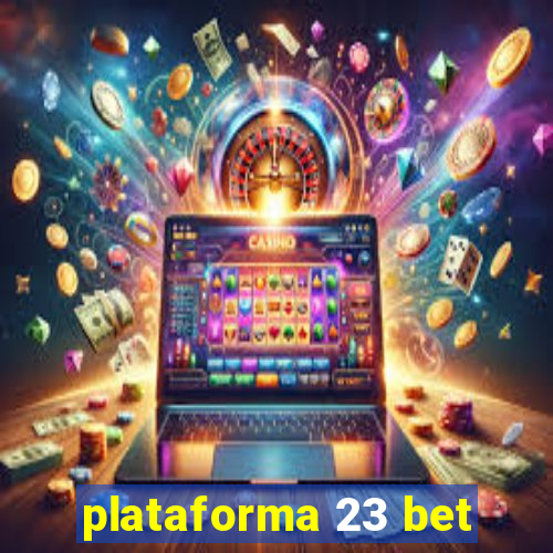 plataforma 23 bet